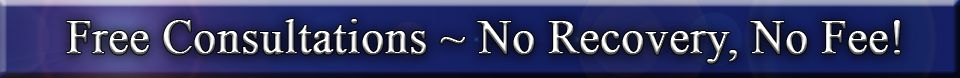 Free Consultations ~ No Recovery, No Fee!